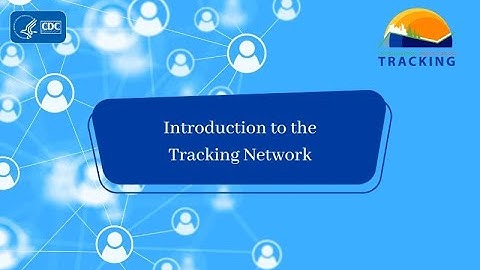 Introduction to CDC’s Tracking Network