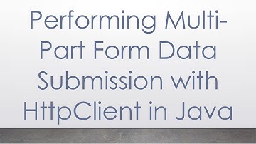 Performing Multi-Part Form Data Submission with HttpClient in Java