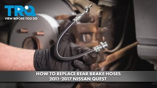 How to Replace Rear Brake Hoses 2011-2017 Nissan Quest How to Replace Rear Brake Hoses 2011-2017 Nissan Quest