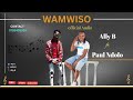 ALLY B Ft PAUL NDOLO WAMWISO Official Audio 