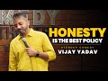 Honesty is the best policy  standup comedy by vijay yadav