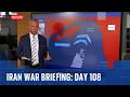 Is the US-Iran deal at risk before it’s signed? | War Briefing Day 108 with Sean Bell