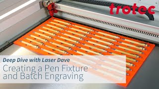 Deep Dive with Laser Dave: Creating a Pen Fixture and Batch Engraving
