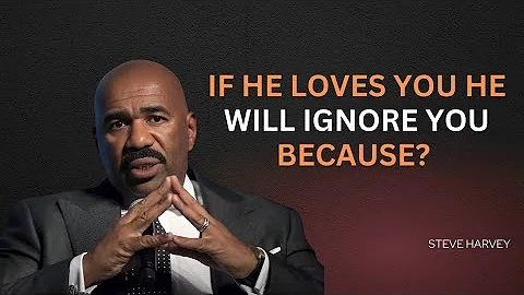 If He Loves You, He Will Ignore You Because… | Steve Harvey Tells the Truth!