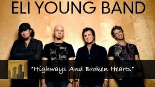 Video thumbnail of "Highways And Broken Hearts - Eli Young Band"