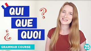 How To Use QUI QUE QUOI in Questions // French Grammar Course // Lesson 25 🇫🇷