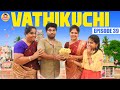 Vathikuchi  episode 39  comedy web series  nanjil vijayan