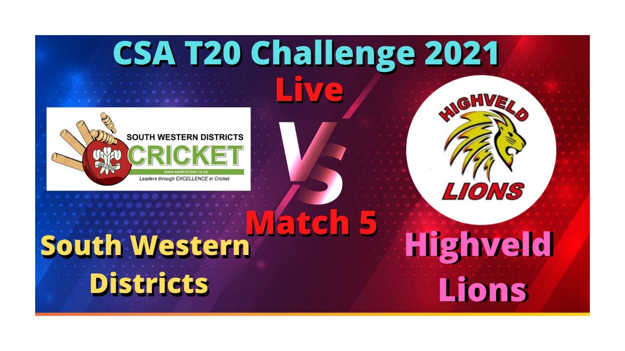 South Western Districts Vs Highveld Lions, SWD VS HL,CSA T20 Challenge 2021 Live Score Streaming
