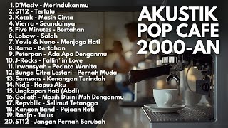LAGU CAFE AKUSTIK 2000-AN BAND POP INDONESIA HITS ENAK DIDENGAR | Playlist Full Album Pagi Hari