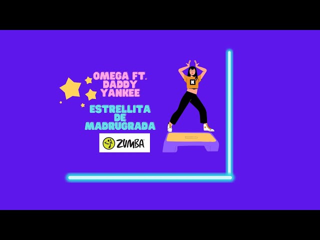 Estrellita de madrugada by Omega ft.Daddy Yankee ZUMBA- STEP - by Ana