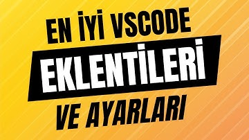 En İyi Visual Studio Code Eklentileri ve Ayarları