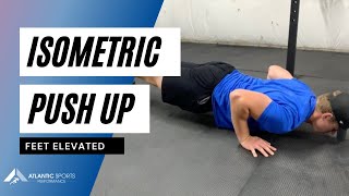 Push Up ISO Hold - Feet Elevated