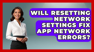 Will Resetting Network Settings Fix App Network Errors? - Be App Savvy