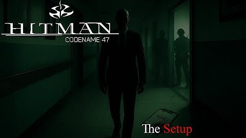 The Setup: Does This Place Feel Familiar?  | Hitman Codename 47 Ep. 12