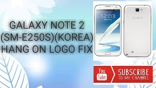 HOW TO FIX HANG ON LOGO GALAXY NOTE 2 (SM-E250S)(KOREA) - YouTube