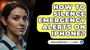 How To Silence Emergency Alerts On iPhone? - SecurityFirstCorp.com