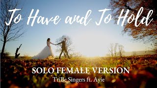 Wedding Song: To Have And To Hold (SOLO FEMALE) - TriBe Singers ft. Ayie Remonte