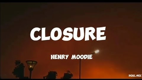 Henry Moodie - Closure (lyrics video)