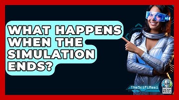 What Happens When The Simulation Ends? - The SciFi Reel