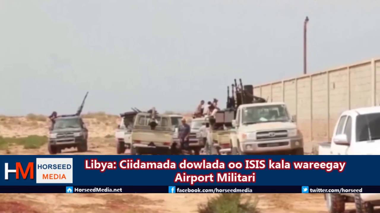 Libya: Ciidamada Dowlada oo la wareegay Airportka Militariga ee Sirte somalia religion