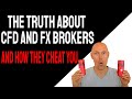 The Truth About CFD and FX Brokers - and how they cheat you