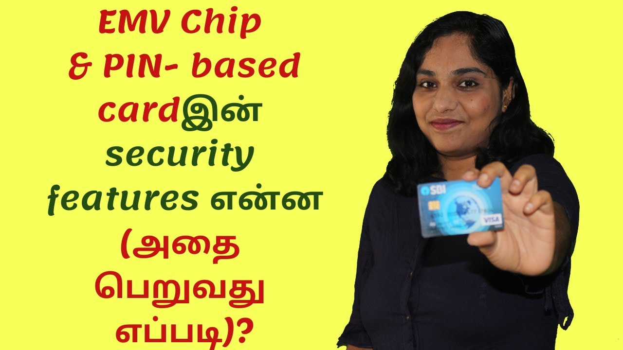 EMV Chip & PIN based cardஇன் security features என்ன (அதை பெறுவது