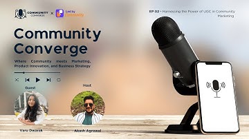 Harnessing the Power of UGC in Community Marketing with Varu Dwarak - Community Converge #2