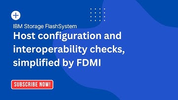 IBM Storage FlashSystem : Host configuration and interoperability checks, simplified by FDMI
