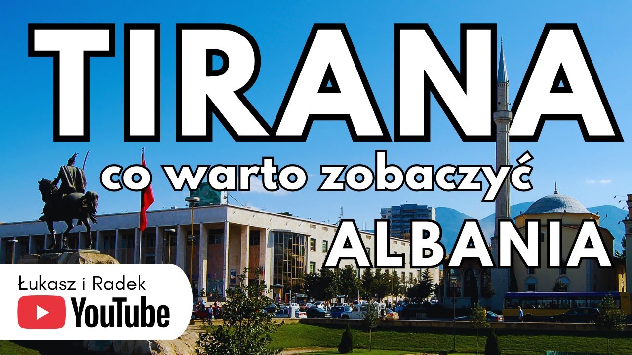 ALBANIA TIRANA i KRUJA co warto zobaczyć. Pełny Przewodnik