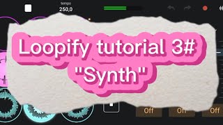 Loopify Tutorial 3 Synth