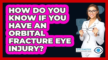 How Do You Know If You Have An Orbital Fracture Eye Injury? - Optometry Knowledge Base
