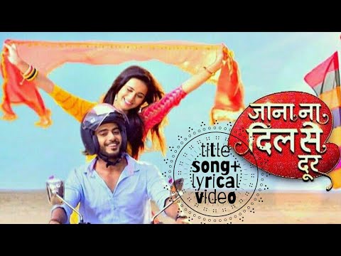 Jana na dil se door song  lyrical video