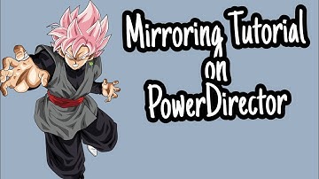 Amv tutorial: Mirroring on Powerdirector