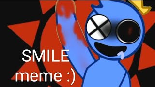 Smile meme ×•Rainbow friends•× {ft:blue}