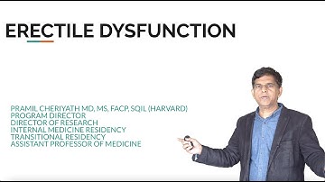 ERECTILE DYSFUNCTION - Causes, Diagnosis, and Treatment explained in detail by Pramil Cheriyath MD