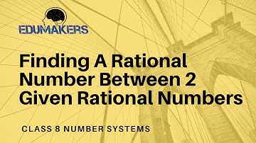 CBSE Class 8- Number Systems-Finding A Rational number Between 2 Given Rational numbers