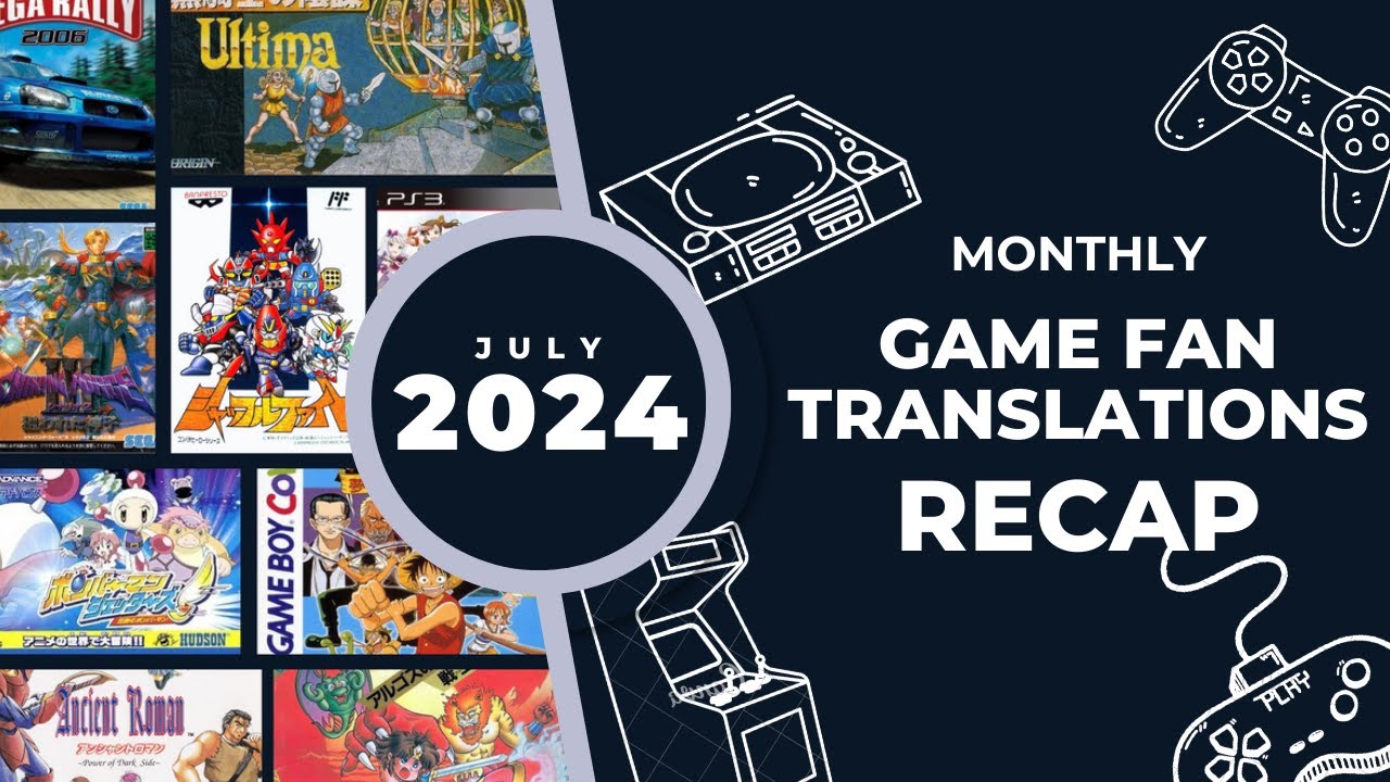 Monthly Game Fan Translations Recap - July 2024