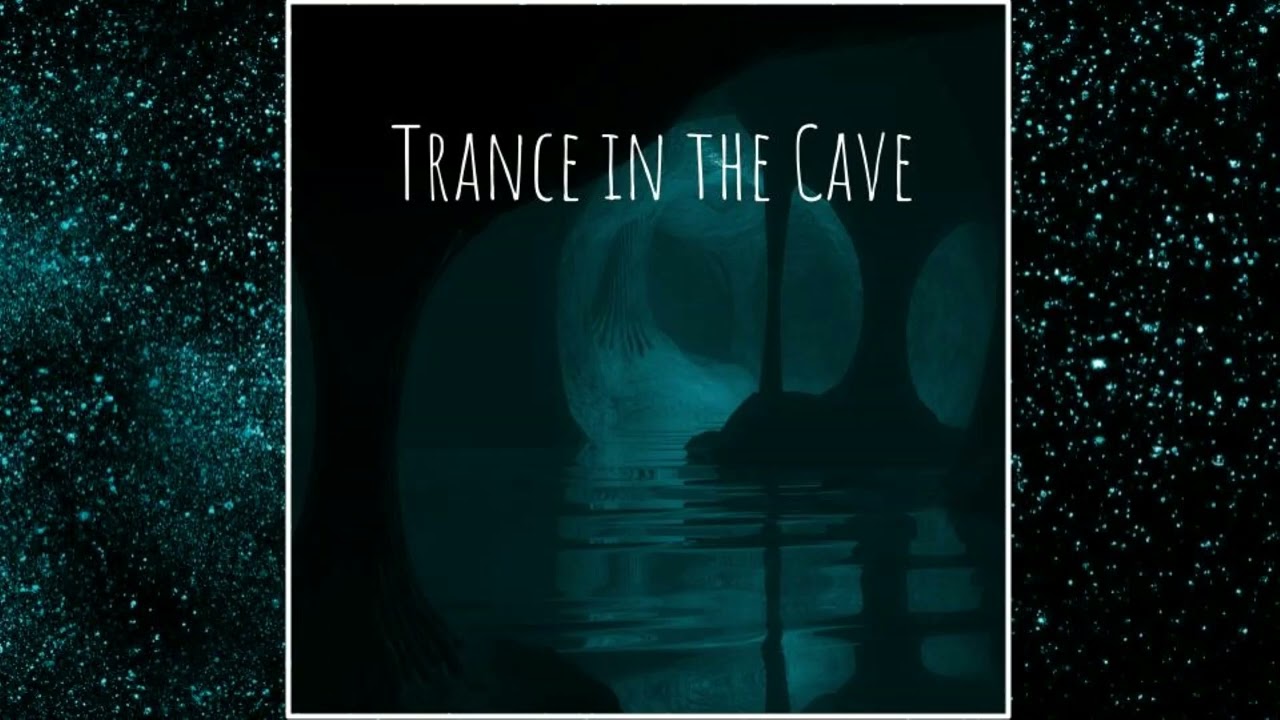 Trance in a Cave