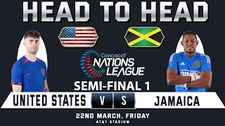 UNITED STATES vs JAMAICA | SEMI-FINAL1| Concacaf NATIONS LEAGUE | Head to Head Stats | USA vs JAM