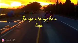 Story wa Jangan tanyakan lagi