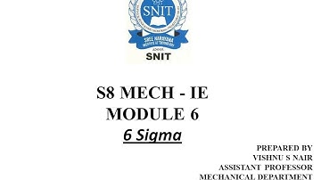 SNIT #S8 MECH IE# MODULE 6 #SIX SIGMA