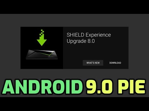 Shield Experience Upgrade 8.0 Includes Android 9 Pie and a lot more to The Nivdia Shield