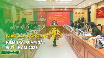 Giao ban công tác kiểm tra, giám sát Quý I năm 2025 | Thái Nguyên TV