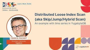 DSS Asia 2023 | Distributed Loose Index Scan (aka Skip/Jump/Hybrid Scan): Time Series in YugabyteDB