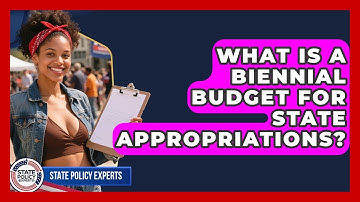 What Is A Biennial Budget For State Appropriations? - State Policy Experts