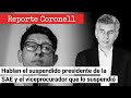 EL REPORTE CORONELL | Hablan el suspendido presidente de la SAE y el viceprocurador que lo suspendió