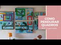 Quadros! Como pendurar vários quadros diferentes na mesma parede.