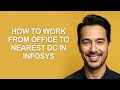 How to Work From Office to Nearest Dc In Infosys - KevinHowTo