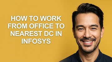 How to Work From Office to Nearest Dc In Infosys - KevinHowTo