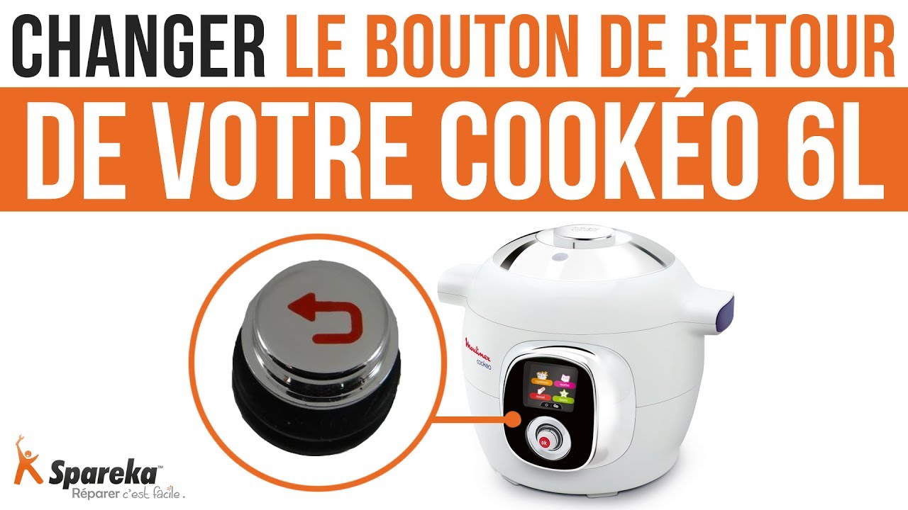 Comment changer le bouton de retour de votre Cookéo Moulinex 6L ? 